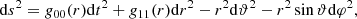 $$ \begin{aligned} \mathrm{d} s^2 = g_{00}(r)\mathrm{d} t^2 + g_{11}(r)\mathrm{d} r^2 -r^2\mathrm{d} \vartheta ^2 -r^2\sin \vartheta \mathrm{d} \varphi ^2, \end{aligned} $$