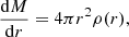 $$ \begin{aligned} \frac{\mathrm{d} M}{\mathrm{d} r} = 4\pi r^2 \rho (r), \end{aligned} $$