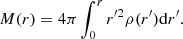 $$ \begin{aligned} M(r)=4\pi \int _0^r r^{\prime 2} \rho (r^{\prime }) {\mathrm{d} }r^{\prime }. \end{aligned} $$