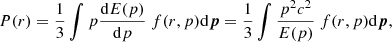 $$ \begin{aligned} P(r)&=\frac{1}{3}\int p\frac{\mathrm{d}E(p)}{\mathrm{d}p}~f(r,p)\mathrm{d} \boldsymbol{p}= \frac{1}{3}\int \frac{p^2c^2}{E(p)}~f(r,p)\mathrm{d} \boldsymbol{p}, \end{aligned} $$
