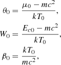 $$ \begin{aligned} \theta _0&= \frac{\mu _0 - mc^2}{kT_0},\nonumber \\ W_0&= \frac{E_{c0} - mc^2}{kT_0},\nonumber \\ \beta _0&= \frac{kT_0}{mc^2}, \end{aligned} $$
