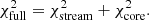 $$ \begin{aligned} \chi ^2_{\rm {full}}=\chi ^2_{\rm {stream}}+\chi ^2_{\rm {core}}. \end{aligned} $$