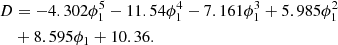 $$ \begin{aligned} \begin{split} D&= -4.302\phi _1^5 - 11.54\phi _1^4 - 7.161\phi _1^3 + 5.985\phi _1^2\\&+ 8.595\phi _1+10.36. \end{split} \end{aligned} $$