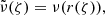 $$ \begin{aligned} \tilde{\nu }(\zeta )&=\nu (r(\zeta )),\end{aligned} $$