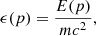 $$ \begin{aligned} \epsilon (p)&=\frac{E(p)}{mc^2}, \end{aligned} $$