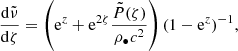 $$ \begin{aligned} \frac{\mathrm{d} \tilde{\nu }}{\mathrm{d} \zeta }&= \left(\mathrm{e} ^{z}+\mathrm{e} ^{2\zeta }\frac{\tilde{P}(\zeta )}{\rho _{\bullet }c^2}\right)(1-\mathrm{e} ^{z})^{-1},\end{aligned} $$