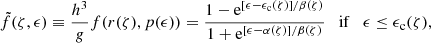 $$ \begin{aligned} \tilde{f}(\zeta ,\epsilon )\equiv \frac{h^3}{g}f(r(\zeta ),p(\epsilon ))= \frac{1-\mathrm{e} ^{[\epsilon -\epsilon _\mathrm{c} (\zeta )]/\beta (\zeta )}}{1+\mathrm{e} ^{[\epsilon -\alpha (\zeta )]/\beta (\zeta )}}\quad \mathrm{if} \quad \epsilon \le \epsilon _\mathrm{c} (\zeta ), \end{aligned} $$