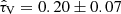 $ {\hat{\tau}_{\mathrm{V}}} = 0.20\pm0.07 $