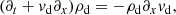 $$ \begin{aligned} (\partial _t + {v}_{\mathrm{d}} \partial _x) {\rho }_{\mathrm{d}}&= -{\rho }_{\mathrm{d}}\partial _x {v}_{\mathrm{d}}, \end{aligned} $$