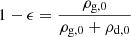 $ 1-\epsilon = \frac{\rho_{{\mathrm{g}},0}}{\rho_{{\mathrm{g}},0}+\rho_{{\mathrm{d}},0}} $