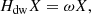 $$ \begin{aligned}&H_{\rm dw} X = \omega X,\end{aligned} $$