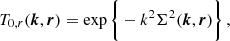 $$ \begin{aligned} T_{0, r}(\boldsymbol{k}, \boldsymbol{r})&= \exp \bigg \{- k^2 \Sigma ^2(\boldsymbol{k},\boldsymbol{r})\bigg \} \, , \end{aligned} $$