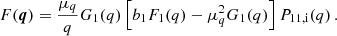 $$ \begin{aligned} F(\boldsymbol{q}) = \frac{\mu _q}{q} G_1(q) \left[ b_1 F_1(q)- \mu _q^2 G_1(q)\right]P_{\rm 11,i}(q) \, . \end{aligned} $$