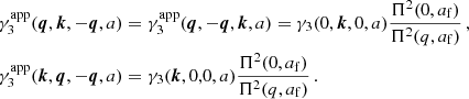 $$ \begin{aligned}&\gamma _3^\mathrm{app}(\boldsymbol{q}, \boldsymbol{k}, -\boldsymbol{q} ,a) = \gamma _3^\mathrm{app}(\boldsymbol{q}, -\boldsymbol{q}, \boldsymbol{k} ,a) = \gamma _3(0,\boldsymbol{k},0,a) \frac{\Pi ^2(0,a_{\rm f})}{\Pi ^2(q,a_{\rm f})} \, , \nonumber \\&\gamma _3^\mathrm{app}(\boldsymbol{k}, \boldsymbol{q}, -\boldsymbol{q} ,a) =\gamma _3(\boldsymbol{k},0,0,a) \frac{\Pi ^2(0,a_{\rm f})}{\Pi ^2(q,a_{\rm f})} \,. \end{aligned} $$