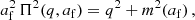 $$ \begin{aligned} a_{\rm f}^2 \, \Pi ^2(q,a_{\rm f}) = q^2 + m^2(a_{\rm f})\,, \end{aligned} $$