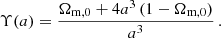 $$ \begin{aligned} \Upsilon (a)&= \frac{\Omega _{\rm m,0}+4a^3\, (1-\Omega _{\rm m,0})}{ a^3} \, . \end{aligned} $$