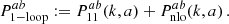 $$ \begin{aligned} P_{\rm 1-loop}^{ab} := P_{11}^{ab}(k,a) + P^{ab}_{\rm nlo}(k,a) \, . \end{aligned} $$