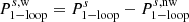 $ P_{\mathrm{1-loop}}^{s,\mathrm{w}} = P_{\mathrm{1-loop}}^{s} - P_{\mathrm{1-loop}}^{s,\mathrm{nw}} $