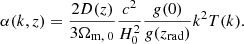 $$ \begin{aligned} \alpha (k,z) = \frac{2 D(z)}{3 \Omega _{\rm m,\; 0}} \frac{c^2}{H_0^2} \frac{g(0)}{g(z_{\rm rad})}k^2 T(k) . \end{aligned} $$