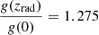 $ \frac{g(z_{\mathrm{rad}})}{g(0)} = 1.275 $