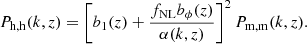 $$ \begin{aligned} P_{\rm h,h}(k,z) = \left[b_1(z) + \frac{f_{\rm NL} b_\phi (z)}{\alpha (k,z)} \right]^2 P_{\rm m,m}(k,z). \end{aligned} $$