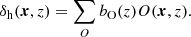 $$ \begin{aligned} \delta _{\rm h}(\boldsymbol{x},z) = \sum _{O} b_{\rm O}(z) O(\boldsymbol{x},z) . \end{aligned} $$