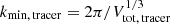 $ k_{\mathrm{min,\, tracer}} = 2\pi/V^{1/3}_{\mathrm{tot,\, tracer}} $