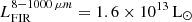 $ L_{\rm FIR}^{8-1000\,\mu m}=1.6\times 10^{13}\,\mathrm{L_{\odot }} $