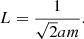 $$ \begin{aligned} L = \frac{1}{\sqrt{2} a m }. \end{aligned} $$
