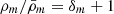 $ \rho_m/\bar{\rho}_m=\delta_m+1 $