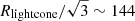 $ R_{{\mathrm{lightcone}}}/\sqrt{3}\sim 144 $