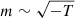 $ m\sim \sqrt{-T} $