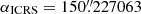 $ \alpha_{\mathrm{ICRS}}=150{{\overset{\prime\prime}{.}}}227063 $