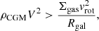 $$ \begin{aligned} \rho _\mathrm{CGM} V^2 > \frac{\Sigma _\mathrm{gas} v_\mathrm{rot} ^2}{R_\mathrm{gal} }, \end{aligned} $$