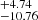 $ ^{+4.74}_{-10.76} $