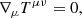 $$ \begin{aligned}&\nabla _\mu T^{\mu \nu } = 0, \end{aligned} $$