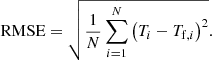$$ \begin{aligned} \mathrm{RMSE} = \sqrt{\frac{1}{N} \sum _{i=1}^{N} \left(T_i - T_{\mathrm{f} ,i}\right)^2}. \end{aligned} $$