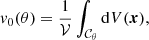 $$ \begin{aligned} v_0(\theta )&= \frac{1}{\mathcal{V} }\int _{{\mathcal{C} }_\theta }\mathrm{d}V(\boldsymbol{x}),\end{aligned} $$