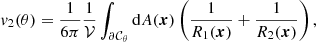 $$ \begin{aligned} v_2(\theta )&= \frac{1}{6\pi } \frac{1}{\mathcal{V} }\int _{\partial {\mathcal{C} }_\theta }\mathrm{d}A(\boldsymbol{x})\left(\frac{1}{R_1(\boldsymbol{x})}+\frac{1}{R_2(\boldsymbol{x})}\right),\end{aligned} $$