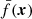$ \bar{f}(\boldsymbol{x}) $