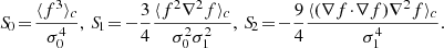 $$ \begin{aligned} {S\!}_0&\!=\! \frac{\langle f^3 \rangle _c}{\sigma _0^4},\, {S\!}_1 \!=\! -\frac{3}{4}\frac{\langle f^2 \nabla ^2f \rangle _c}{\sigma _0^2\sigma _1^2},\, {S\!}_2 \!=\! -\frac{9}{4}\frac{\langle (\nabla f\!\cdot \!\nabla f) \nabla ^2f \rangle _c}{\sigma _1^4}. \end{aligned} $$