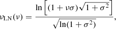 $$ \begin{aligned} \nu _{\rm LN}(\nu )&= \frac{\ln \left[(1+\nu \sigma )\sqrt{1+\sigma ^2}\right]}{\sqrt{\ln (1+\sigma ^2)}},\end{aligned} $$
