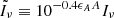 $ \tilde{I}_\nu\equiv 10^{-0.4\epsilon_A A}I_\nu $
