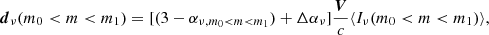 $$ \begin{aligned} \boldsymbol{d}_\nu (m_0<m<m_1)= [(3-\alpha _{\nu ,m_0<m<m_1})+ \Delta \alpha _\nu ]\frac{\boldsymbol{V}}{c} \langle I_\nu (m_0 < m < m_1)\rangle , \end{aligned} $$