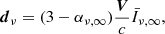 $$ \begin{aligned} {\boldsymbol{d}}_\nu = (3-\alpha _{\nu ,\infty }) \frac{\boldsymbol{V}}{c} \bar{I}_{\nu ,\infty }, \end{aligned} $$