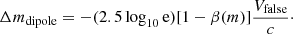 $$ \begin{aligned} \Delta m_{\rm dipole} = -(2.5 \log _{10} \mathrm{e})[1 - \beta (m)] \frac{V_{\rm false}}{c}\cdot \end{aligned} $$