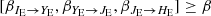 $$ \begin{aligned}{[\beta _{I_{\mathrm{E}}\rightarrow Y_{\mathrm{E}}},\beta _{Y_{\mathrm{E}}\rightarrow J_{\mathrm{E}}}, \beta _{J_{\mathrm{E}}\rightarrow H_{\mathrm{E}}}]}\ge \beta \end{aligned} $$