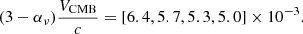 $$ \begin{aligned} (3-\alpha _\nu ) \frac{V_{\rm CMB}}{c} = [6.4, 5.7, 5.3, 5.0]\times 10^{-3}. \end{aligned} $$