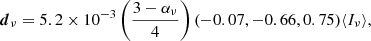 $$ \begin{aligned} {\boldsymbol{d}}_\nu = 5.2\times 10^{-3} \left(\frac{3-\alpha _\nu }{4}\right) (-0.07, -0.66, 0.75) \langle I_\nu \rangle , \end{aligned} $$