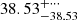 $ { 38.53 }_{ -38.53 }^{+\cdots } $